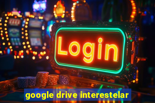 google drive interestelar